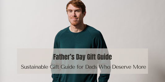 Ditch the Clichés: Sustainable Father's Day Gift Guide for Dads Who Deserve More