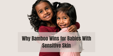 Why Bamboo Wins for Babies With Sensitive Skin